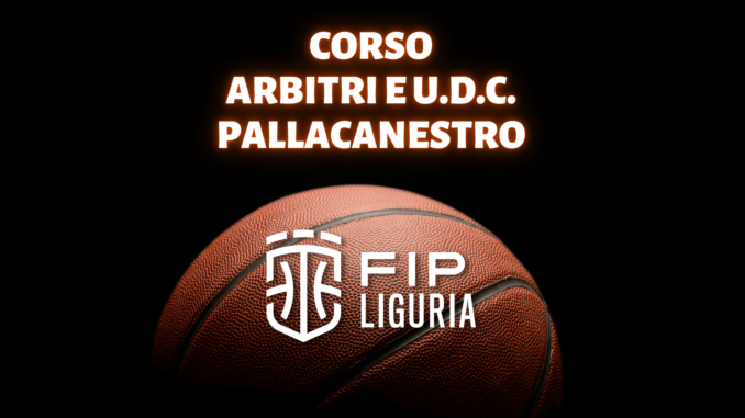 FIP Liguria Corso Arbitri e UDC Pallacanestro